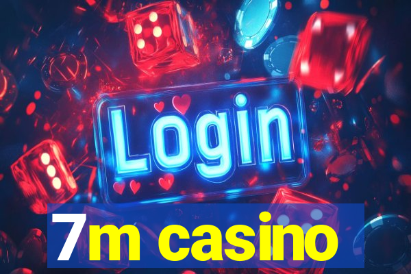 7m casino