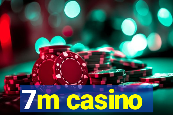 7m casino