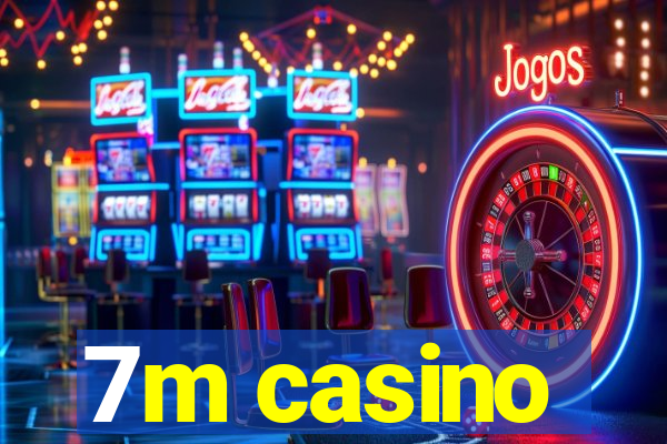 7m casino