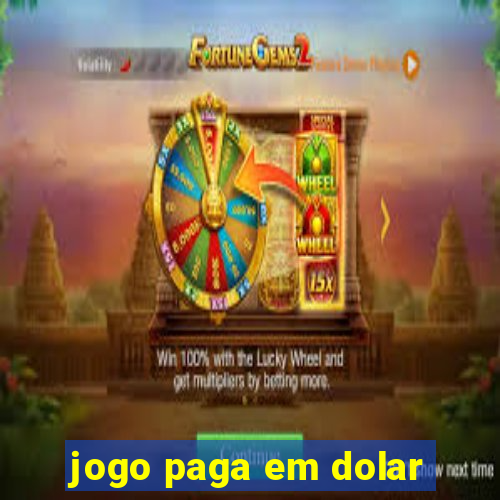 jogo paga em dolar