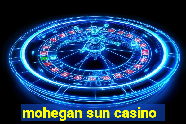 mohegan sun casino