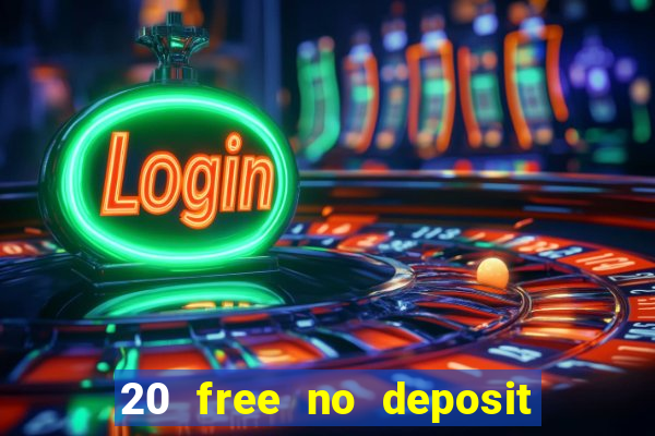 20 free no deposit casino 2020