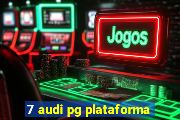 7 audi pg plataforma