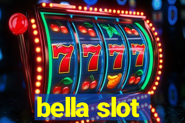 bella slot