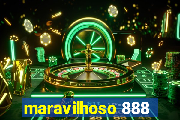 maravilhoso 888