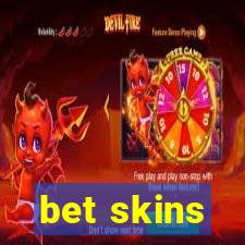 bet skins