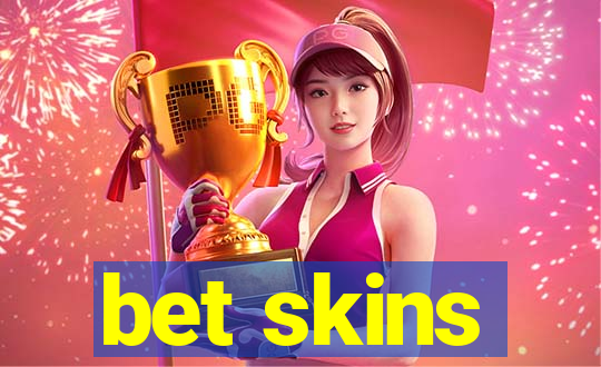 bet skins