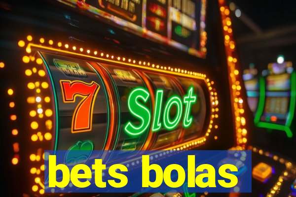 bets bolas