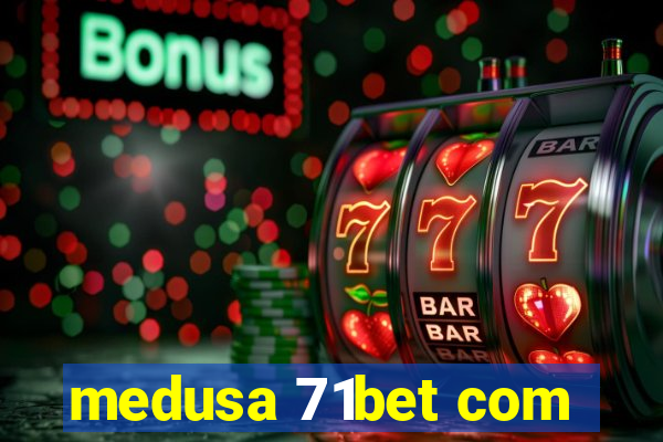 medusa 71bet com