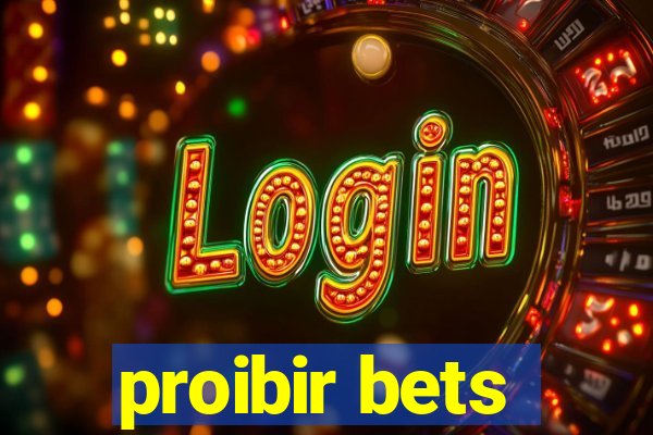 proibir bets