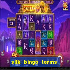 silk bingo terms and conditions