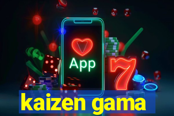 kaizen gama