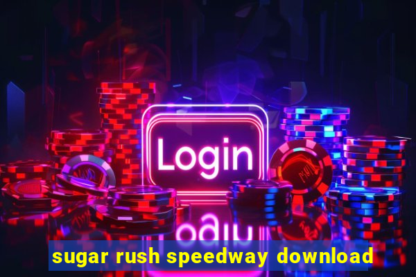 sugar rush speedway download