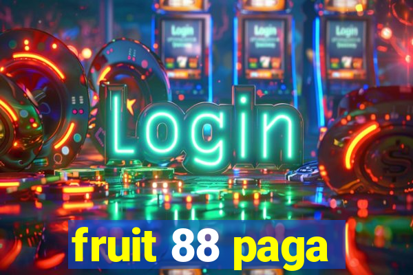 fruit 88 paga