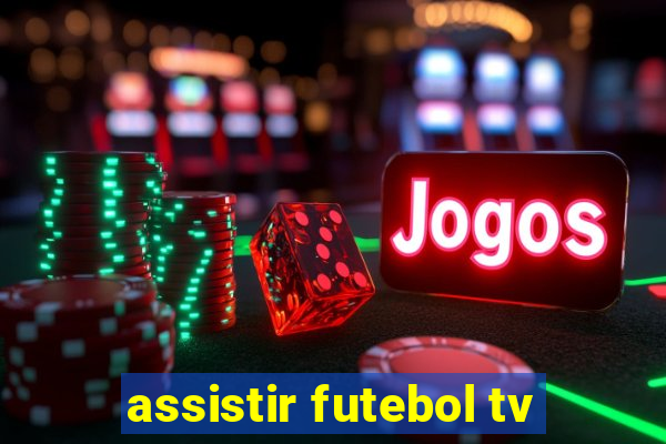 assistir futebol tv