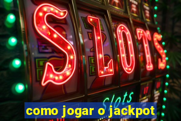 como jogar o jackpot