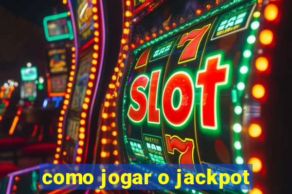 como jogar o jackpot