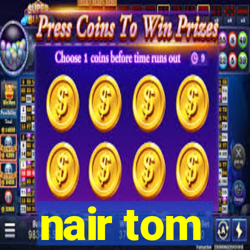 nair tom