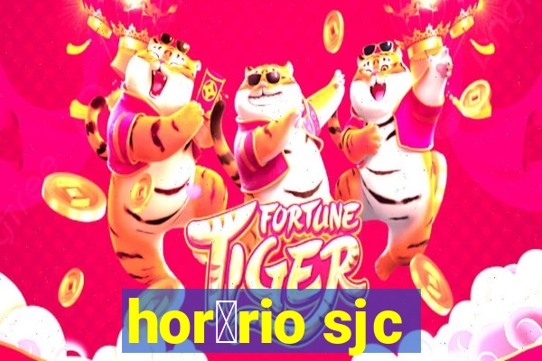 hor谩rio sjc