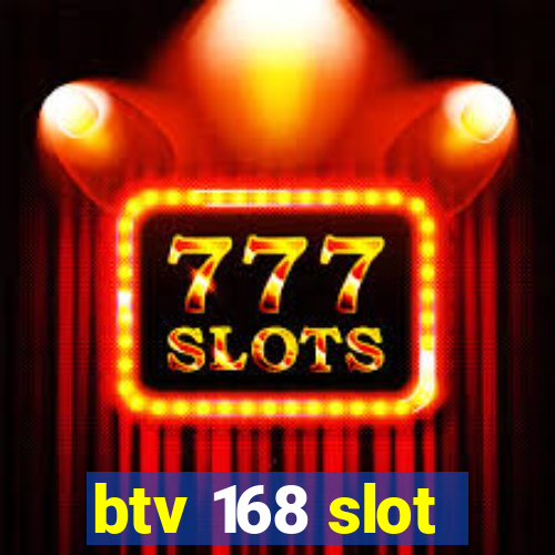 btv 168 slot