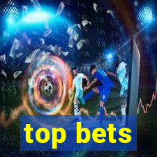 top bets