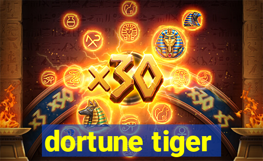 dortune tiger