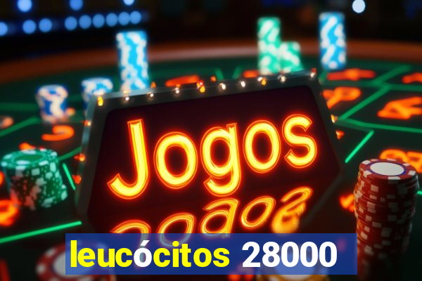 leucócitos 28000