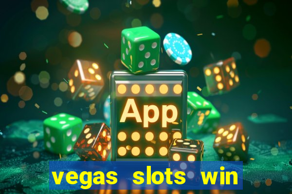 vegas slots win real cash