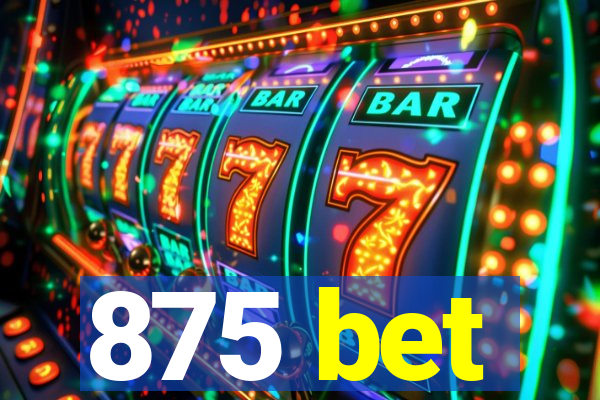 875 bet