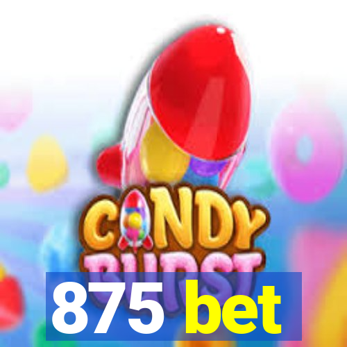 875 bet