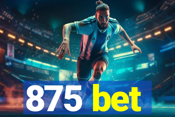 875 bet