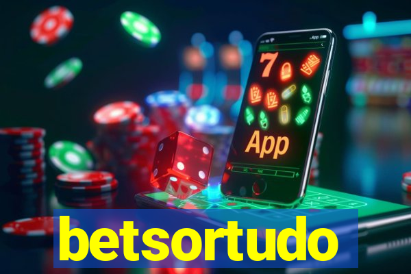 betsortudo