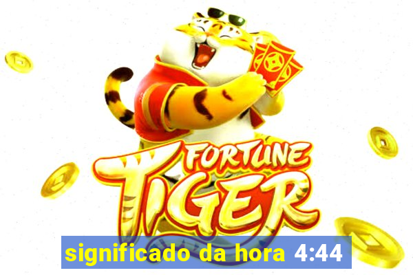 significado da hora 4:44