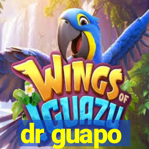 dr guapo