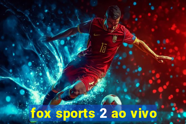 fox sports 2 ao vivo