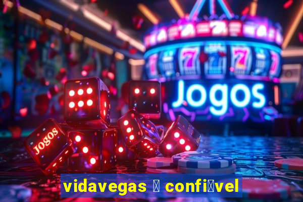 vidavegas 茅 confi谩vel