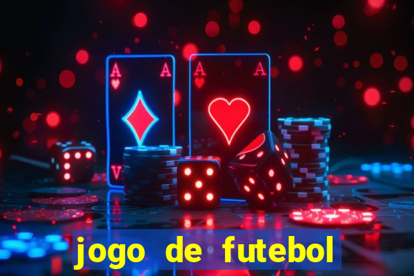 jogo de futebol para apostar