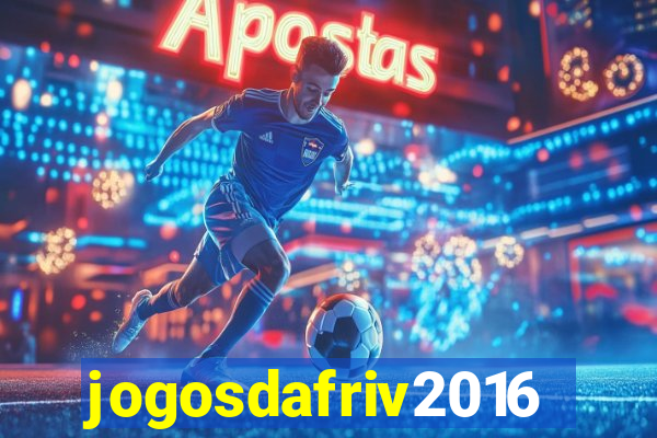 jogosdafriv2016