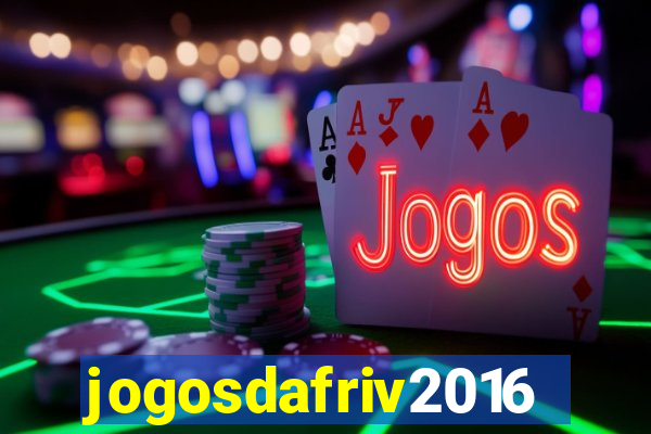 jogosdafriv2016