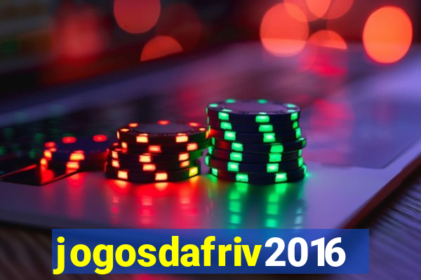 jogosdafriv2016