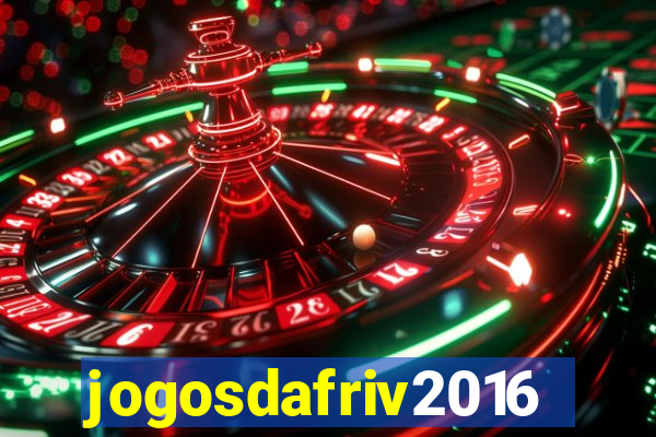 jogosdafriv2016