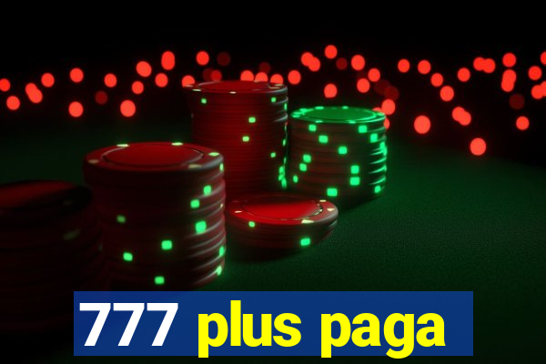 777 plus paga