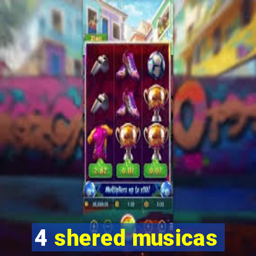 4 shered musicas