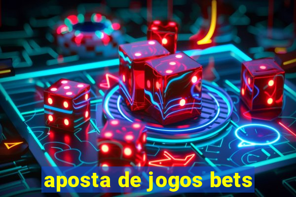 aposta de jogos bets