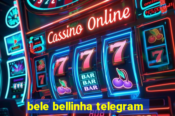 bele bellinha telegram