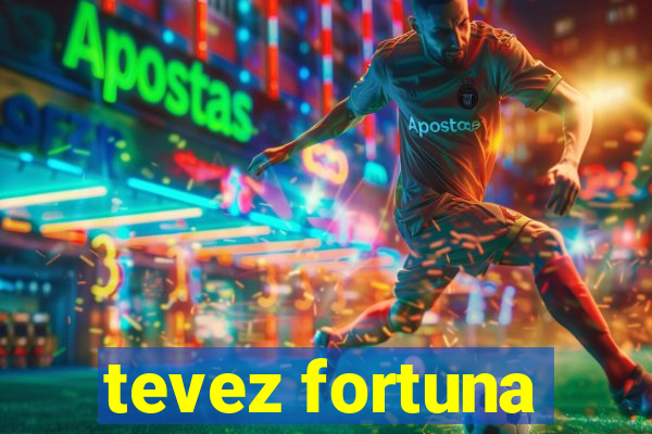 tevez fortuna