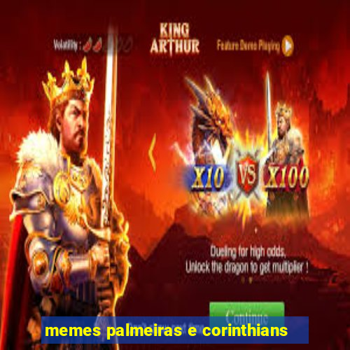 memes palmeiras e corinthians