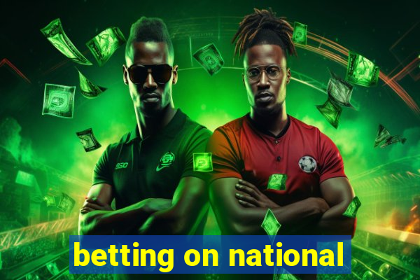 betting on national