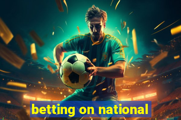 betting on national