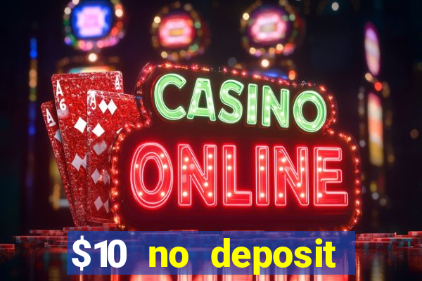 $10 no deposit mobile casino 2018